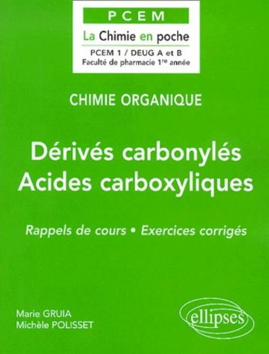 Chimie organique. Vol. 5. Dérivés carbonylés, acides carboxylliques : rappels de cours, exercices co