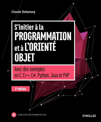 S'initier à la programmation et à l'orienté objet : avec des exemples ...
