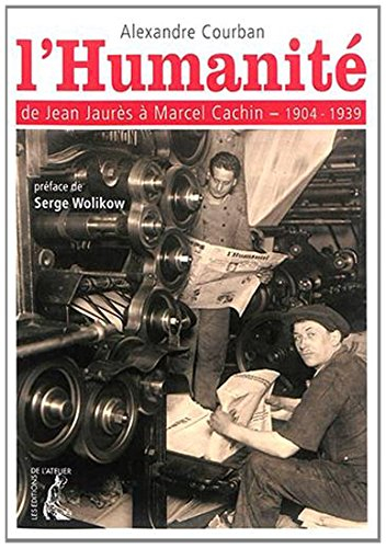 L'Humanité : de Jean Jaurès à Marcel Cachin, 1904-1939
