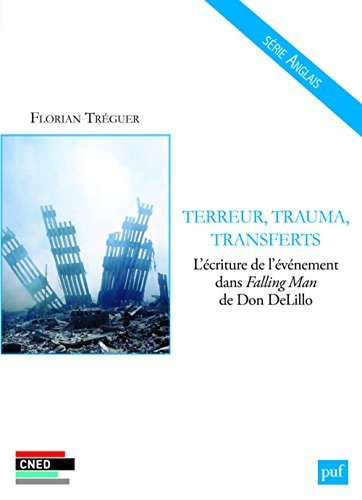 Terreur, trauma, transferts : l'écriture de l'événement dans Falling man, de Don DeLillo