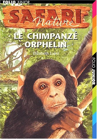 Safari nature. Vol. 10. Le chimpanzé orphelin