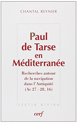 Paul de Tarse en Méditerranée : recherches autour de la navigation dans l'Antiquité (Ac 27-28, 16)