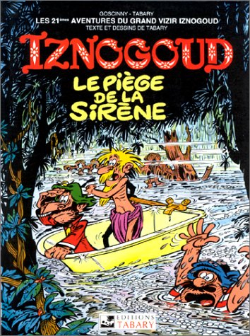 Les aventures du grand vizir Iznogoud. Vol. 21. Le piège de la sirène. Les babouches galopantes d'Iz