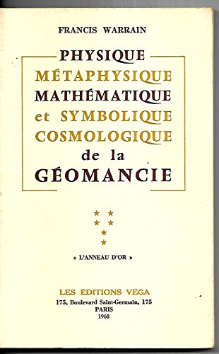 physique, métaphysique, mathématique et symbolique cosmologique de la géomancie