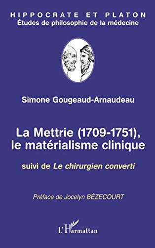 La Mettrie (1709-1751), le matérialisme clinique. Le chirurgien converti