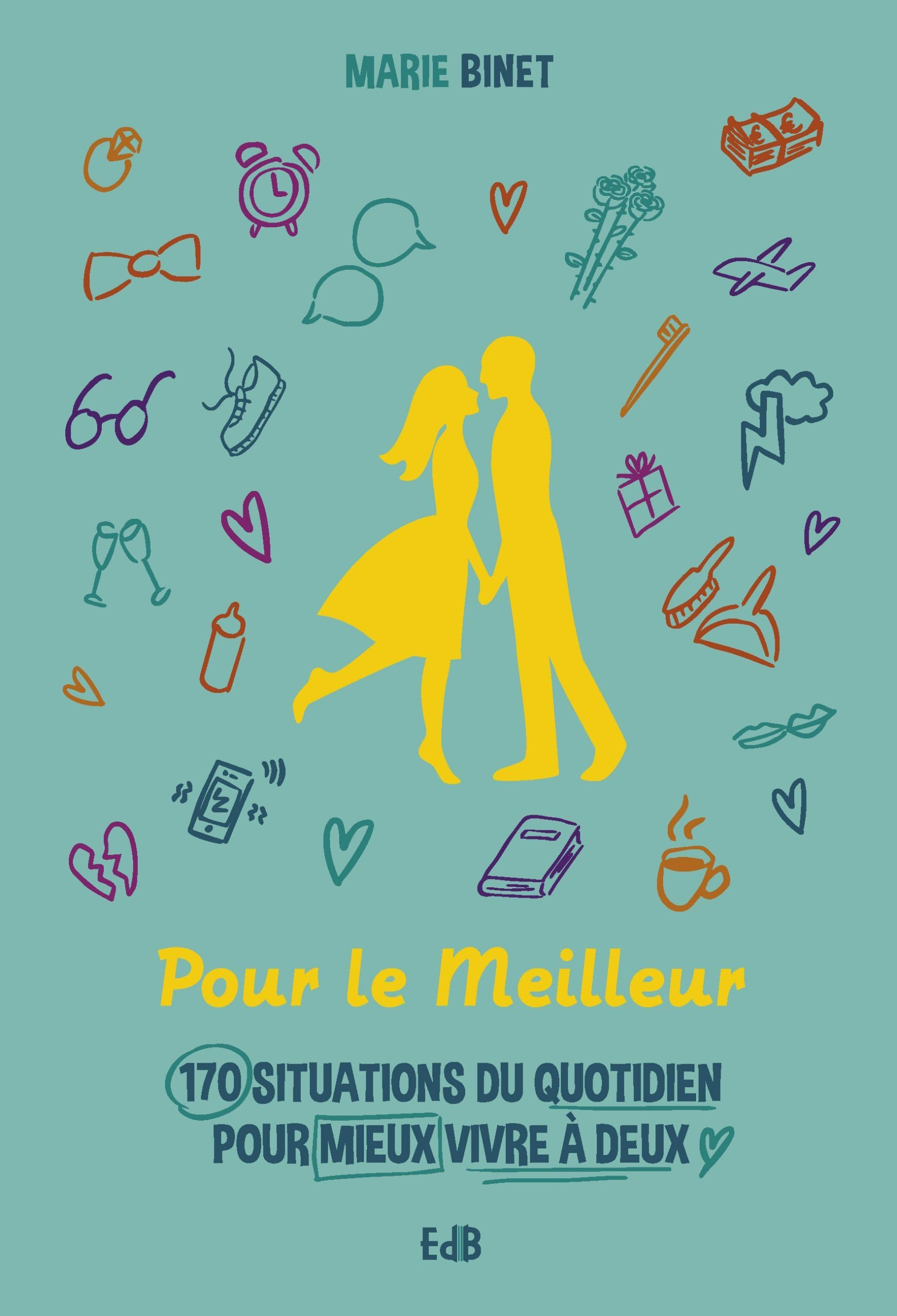 Pour le meilleur : 170 situations du quotidien pour mieux vivre à deux