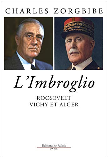 L'imbroglio : Roosevelt, Vichy et Alger