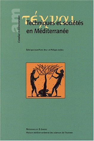 Techniques et sociétés en Méditerranée : nouveaux regards sur l'histoire des techniques en Méditerra