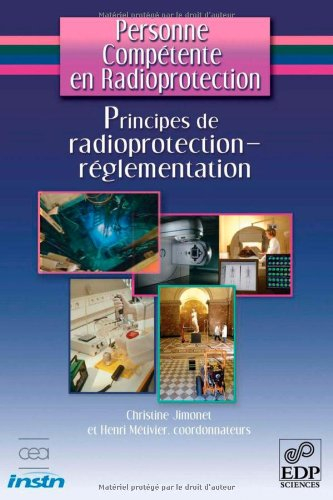 Personne compétente en radioprotection. Principes de radioprotection, réglementation