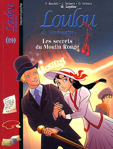 Loulou de Montmartre. Vol. 19. Les secrets du Moulin Rouge