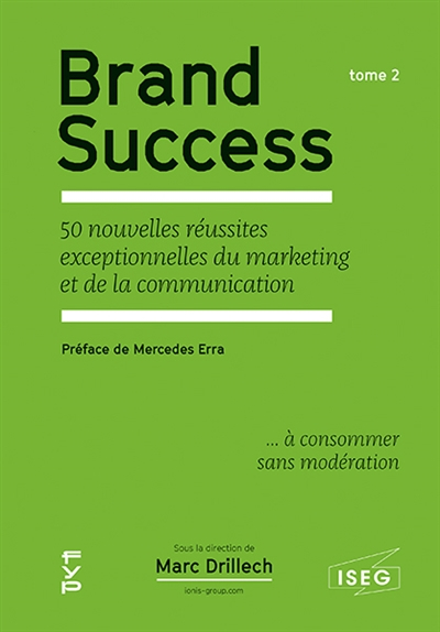 Brand success : 50 nouvelles réussites exceptionnelles du marketing et de la communication... à cons