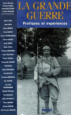 La Grande Guerre : pratiques et expériences