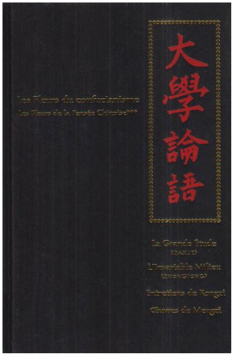 Les fleurs de la pensée chinoise. Vol. 3. Les fleurs du confucianisme