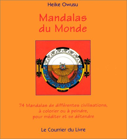 Mandalas du monde : 74 mandalas de différentes civilisations à colorier ou à peindre pour méditer et