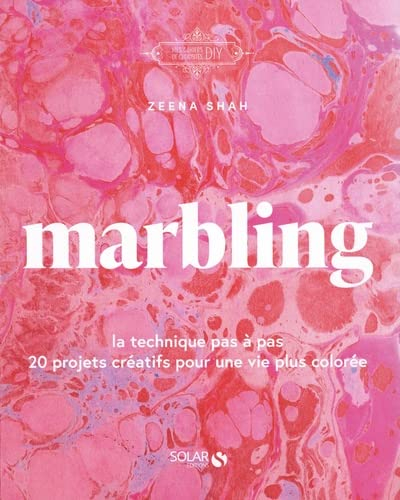 Marbling : la technique pas à pas : 20 projets créatifs pour une vie plus colorée