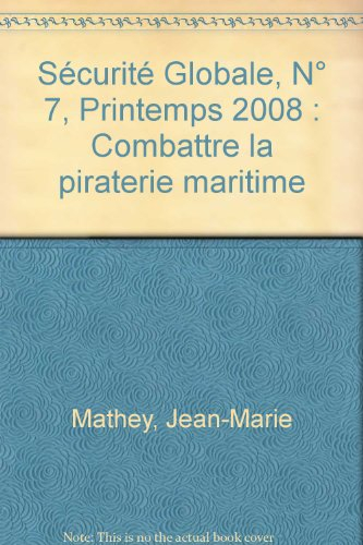 Sécurité globale, n° 7. Combattre la piraterie maritime : dossier