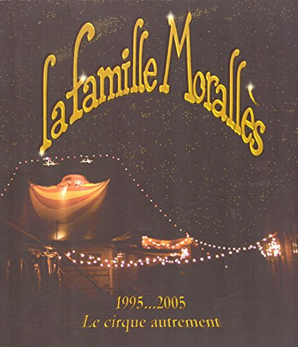 La famille Morallès 1995...2005 Le cirque autrement