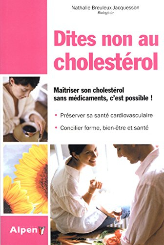 Dites non au cholestérol : maîtriser son cholestérol sans médicaments, c'est possible !