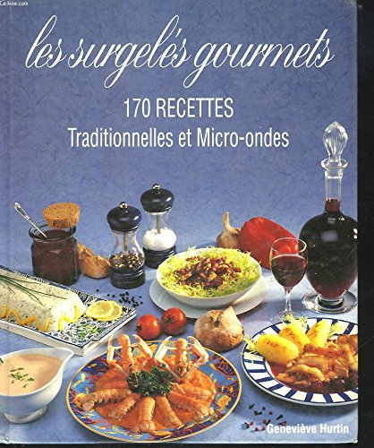 les surgelés gourmets - 170 recettes traditionnelles et micro-ibdes