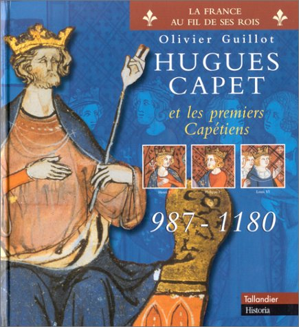 Hugues Capet et les premiers capétiens : 987-1180