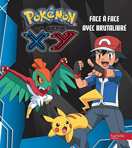 Pokémon : la série XY. Vol. 7. Face à face avec Brutalibré