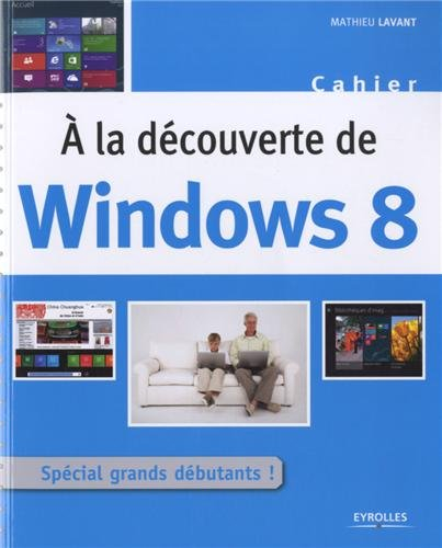 A la découverte de Windows 8 : spécial grands débutants