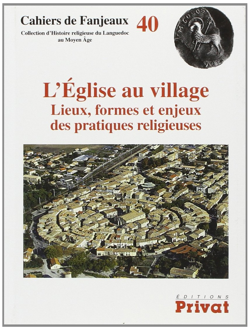 L'Eglise au village : lieux, formes et enjeux des pratiques religieuses