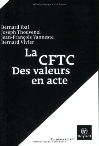 La CFTC : des valeurs en actes