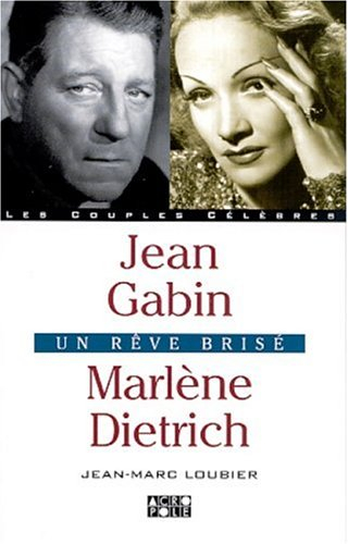 Jean Gabin et Marlène Dietrich : un rêve brisé
