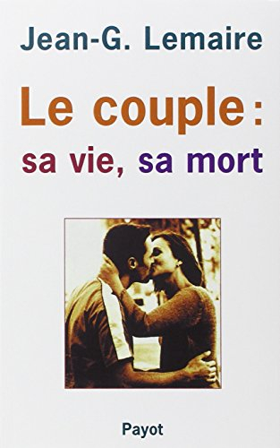 Le couple, sa vie, sa mort : la structuration du couple humain