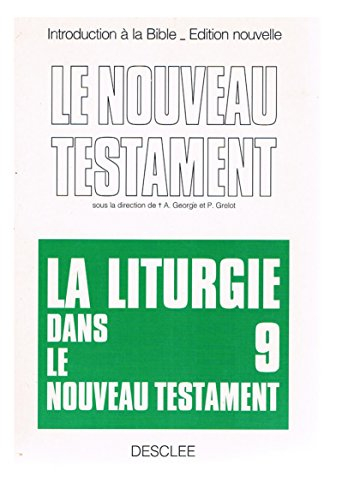 Introduction critique au Nouveau Testament. Vol. 9. La liturgie dans le Nouveau Testament