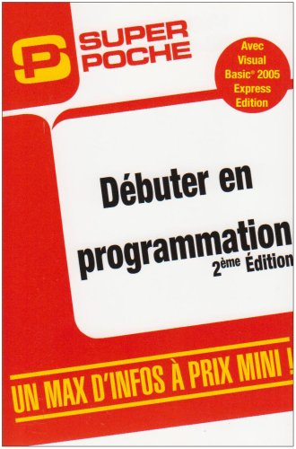 Débuter en programmation : avec Visual Basic 2005 Express Edition
