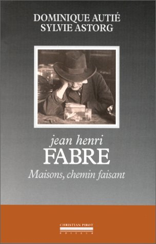 Jean Henri Fabre : maisons, chemin faisant