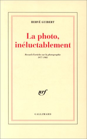 La photo, inéluctablement : recueil d'articles sur la photographie, 1977-1985