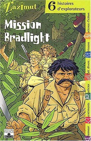 Mission Bradlight : 6 histoires d'explorateurs