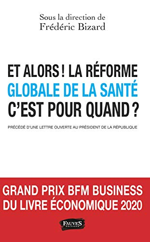 Et alors ! La réforme globale de la santé, c'est pour quand ? : plaidoyer pour une refondation de no