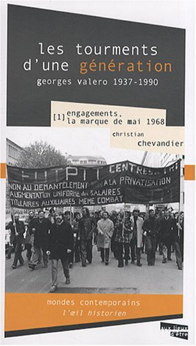 Les tourments d'une génération, Georges Valero 1938-1990. Vol. 1. Engagements, la marque de mai 68