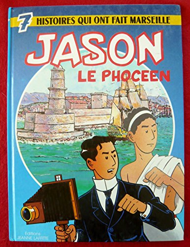 Jason le Phocéen : sept histoires qui ont fait Marseille