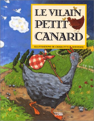 Le Vilain petit canard : d'après Hans Christian Andersen - Charlotte Roederer