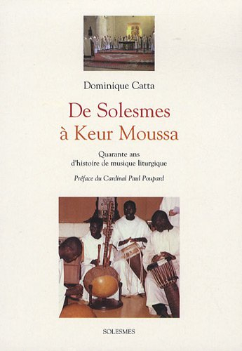 De Solesmes à Keur Moussa : quarante ans d'histoire de musique liturgique, 1963-2003