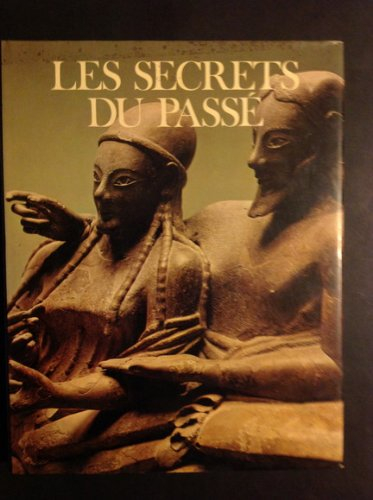 les secrets du passe (les grandes etapes de l' humanite: civilisations disparues tome ii)