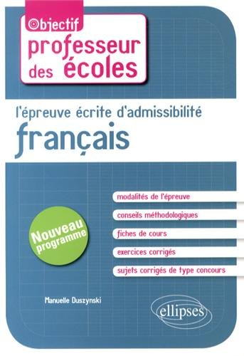 L'épreuve écrite d'admissibilité : français : concours de professeur des écoles, nouveau programme