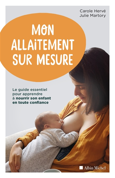 Mon allaitement sur mesure: Le guide essentiel pour apprendre à nourrir son enfant en toute confianc