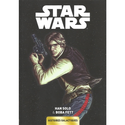 Star Wars : histoires galactiques. Vol. 3. Han Solo & Boba Fett