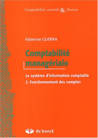 Comptabilité managériale : le système d'information comptable. Vol. 2. Fonctionnement des comptes