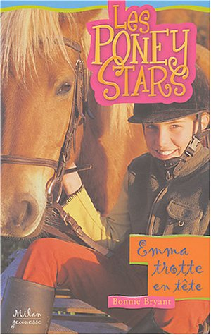 Les poney stars. Vol. 3. Emma trotte en tête