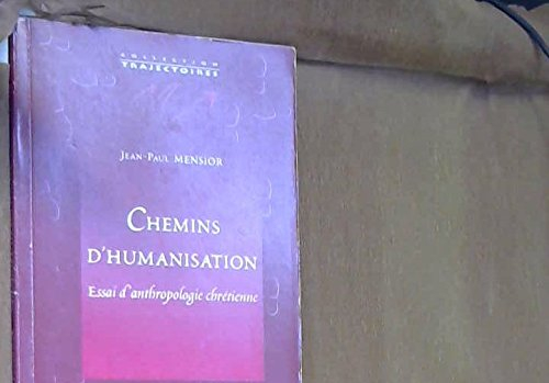 Chemins d'humanisation : essai d'anthropologie chrétienne
