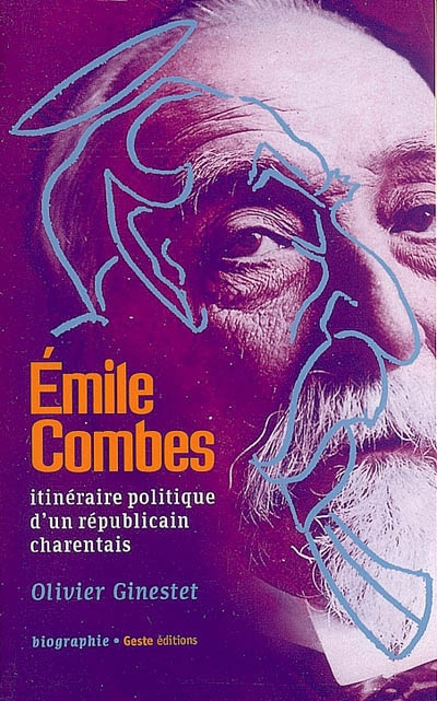Emile Combes (1835-1921) : itinéraire politique d'un républicain charentais