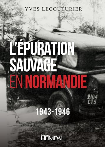 L'épuration sauvage en Normandie : 1943-1946