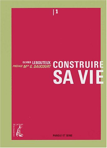 Parole et sens. Vol. 1. Construire sa vie